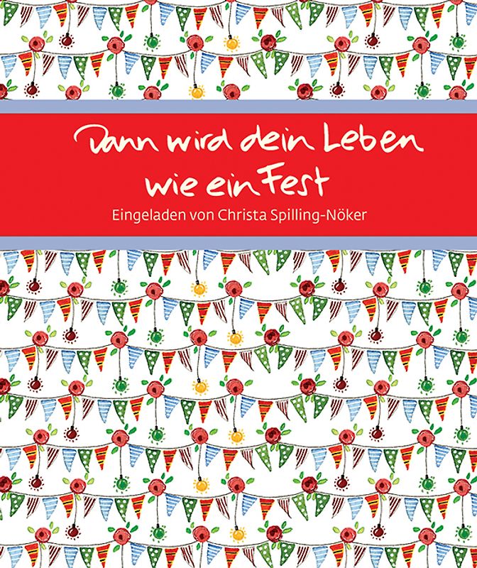 Dann wird dein Leben wie ein Fest