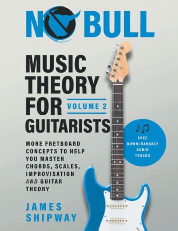 Music Theory for Guitarists, Volume 2: More Fretboard Concepts to Help You Master Chords, Scales, Improvisation and Guitar Theory