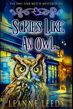 Scries Like an Owl (The Owl Star Witch Mysteries, Band 11)