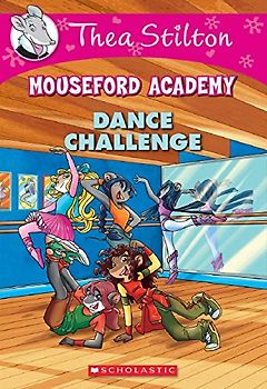 DANCE CHALLENGE: A Geronimo Stilton Adventure (Thea Stilton Mouseford Academy, 4, Band 4)