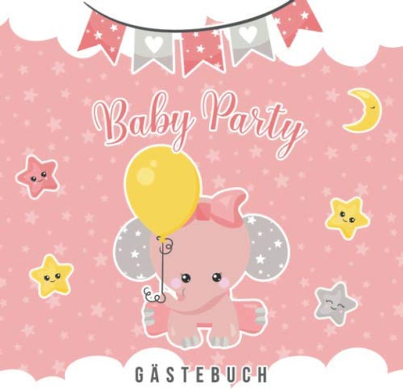Baby Party Gästebuch: Baby Shower Gästebuch für Mädchen • Buch zum Eintragen für Gäste • Platz für 100 Einträge mit Wünschen fürs Baby und Eltern • Geschenkidee für frisch gebackene Eltern