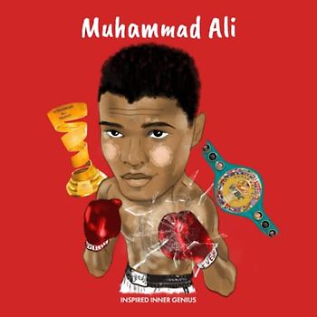 Muhammad Ali: (Children’s Biography Book, Kids Ages 5 to 10, Sports, Athlete, Boxing, Boys): (Children's Biography Book, Kids Ages 5 to 10, Sports, ... Boxing, Boys) (Inspired Inner Genius)