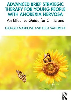 Advanced Brief Strategic Therapy for Young People with Anorexia Nervosa: An Effective Guide for Clinicians