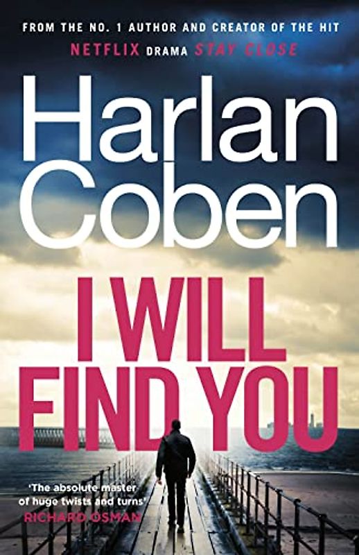 I Will Find You: From the #1 bestselling creator of the hit Netflix series Stay Close