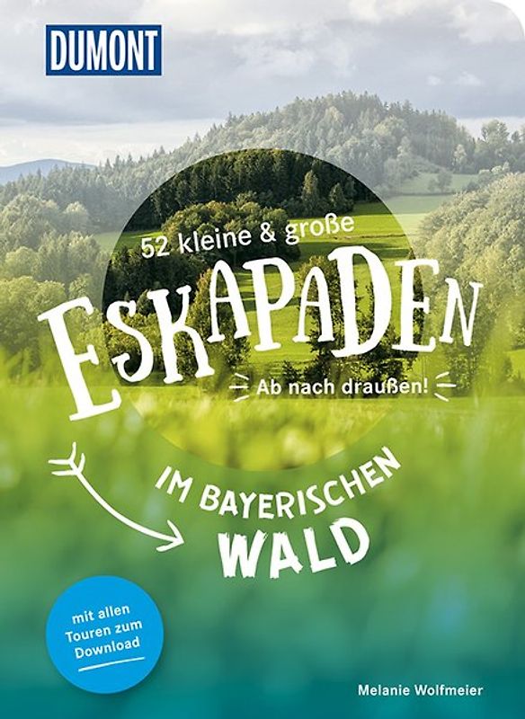 52 kleine & große Eskapaden im Bayerischen Wald