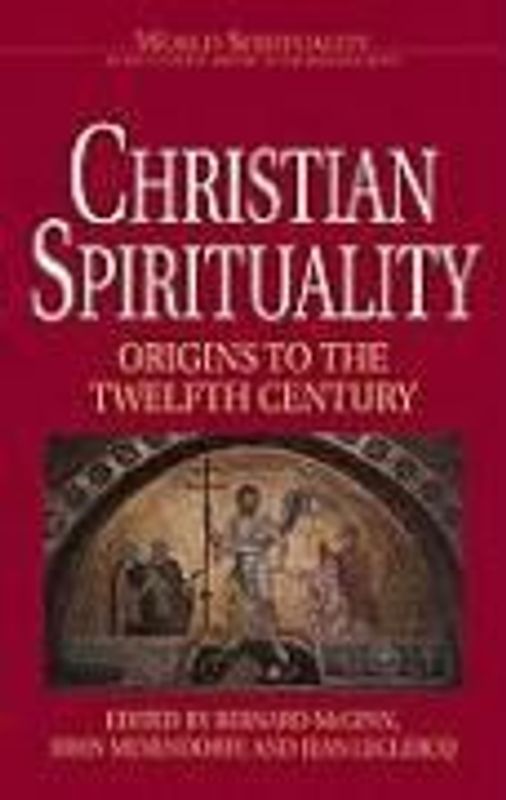 Christian Spirituality 1 Origins to the Twelfth Century