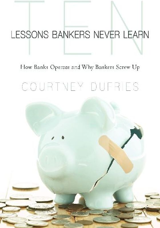 Ten Lessons Bankers Never Learn