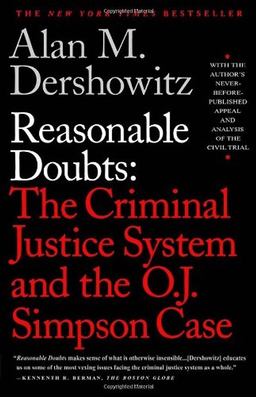 Reasonable Doubts: The Criminal Justice System and the O.J. Simpson Case - Alan M. Dershowitz