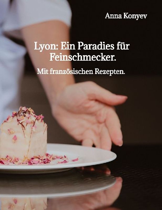 Lyon: Ein Paradies für Feinschmecker.