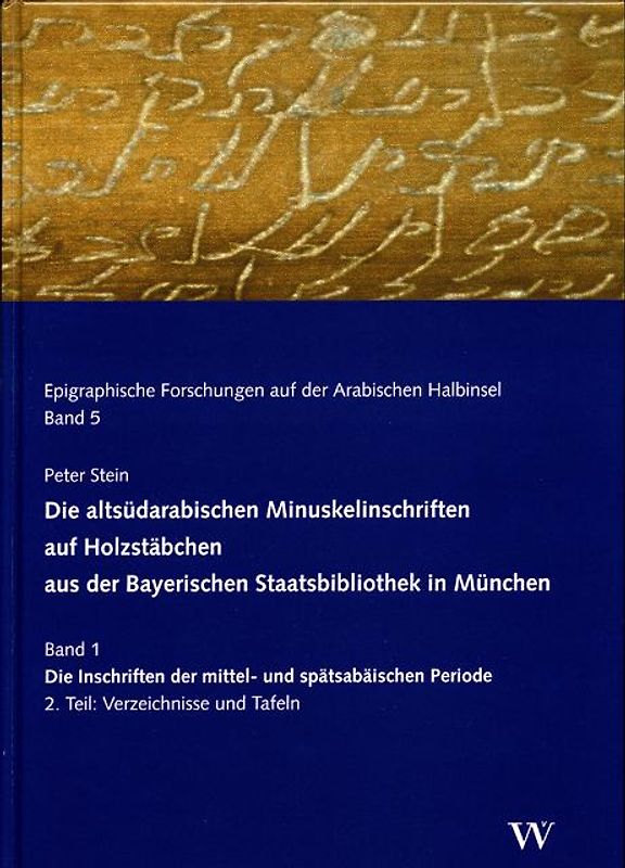 Die altsüdarabischen Minuskelinschriften auf Holzstäbchen aus der Bayerischen Staatsbibliothek in München