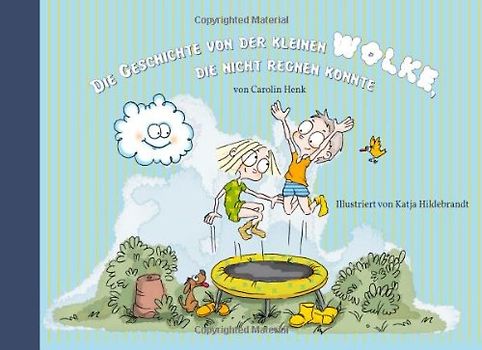 Die Geschichte von der kleinen Wolke, die nicht regnen konnte - Henk, Carolin