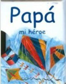 Papá mi héroe
