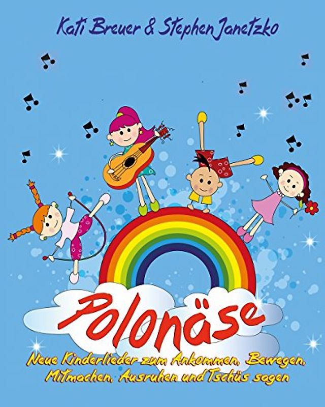 Polonäse - Neue Kinderlieder zum Ankommen, Bewegen, Mitmachen, Ausruhen und Tschüs sagen: Das Liederbuch mit allen Texten, Noten und Gitarrengriffen zum Mitsingen und Mitspielen - Janetzko, Stephen