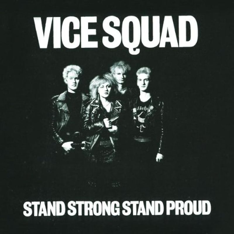 Vice Squad - Stand Strong Stand Proud