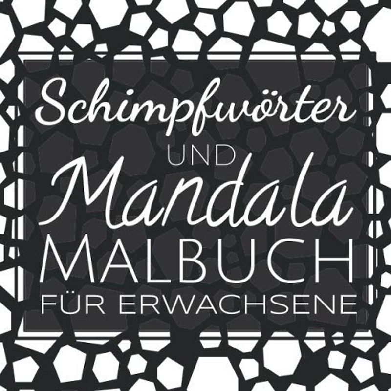 Schimpfwörter und Mandala Malbuch für Erwachsene: Muster Mandala Malbuch mit Schimpfwörtern, Anti-Stress Fluch-Zeichenheft zum Entspannen, Schimpfmalbuch für Erwachsene als Mitbringsel und Geschenk