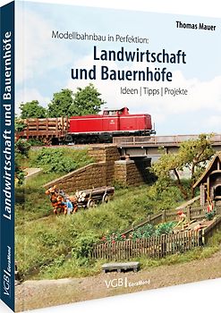 Modellbahnbau in Perfektion: Landwirtschaft und Bauernhöfe