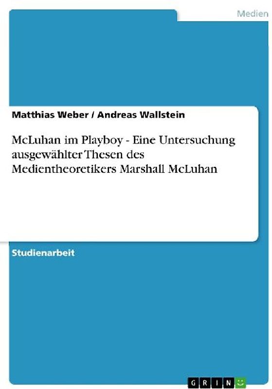 McLuhan im Playboy - Eine Untersuchung ausgewählter Thesen des Medientheoretikers Marshall McLuhan