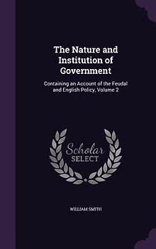 The Nature and Institution of Government