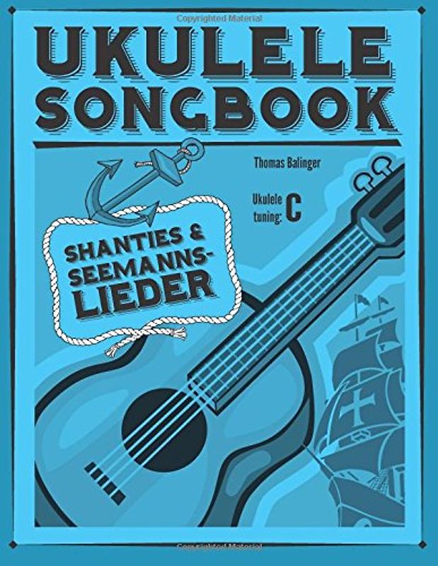 Ukulele Songbook: Shanties & Seemannslieder - Balinger, Thomas