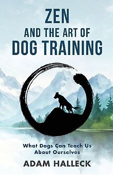 Zen and the Art of Dog Training