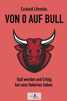 Cuckold Lifestyle: Von 0 auf Bull