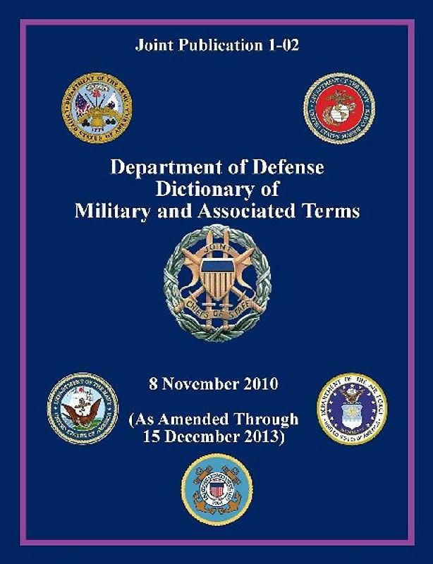 Department of Defense Dictionary of Military and Associated Terms (Joint Publication 1-02)