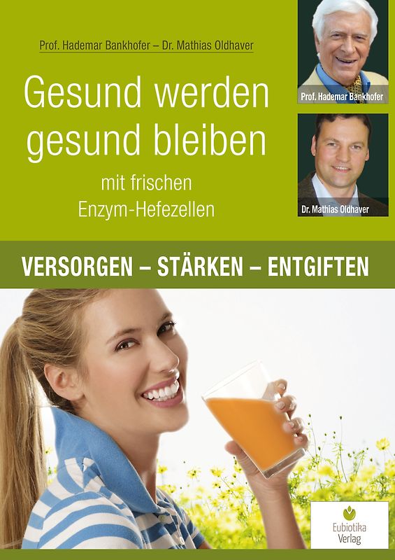 Gesund werden, gesund bleiben mit frischen Enzym-Hefezellen