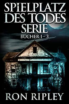 Spielplatz des Todes-Serie Bücher 1 - 3: Übernatürlicher Horror mit Furchteinflößenden Geistern & Spukhäusern (Spielplatz Des Todes-Serie Set, Band 1)