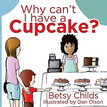 Why Can't I Have a Cupcake?: A Book for Children with Allergies and Food Sensitivities