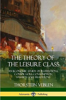 The Theory of the Leisure Class