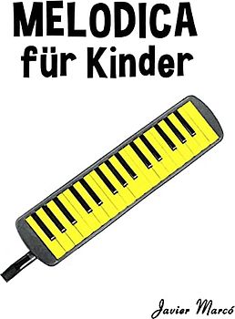 Melodica für Kinder: Weihnachtslieder, Klassische Musik, Kinderlieder, Traditionelle Lieder und Volkslieder! - Marcó, Javier
