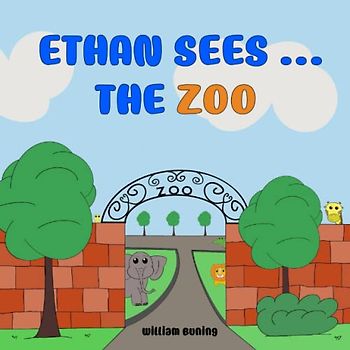 Ethan Sees ... The ZOO: A Personalized and Interactive Children’s Picture Book that Encourages Naming Animals, Making Sounds and Waving.
