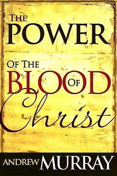 Power of the Blood of Christ - Murray, Andrew
