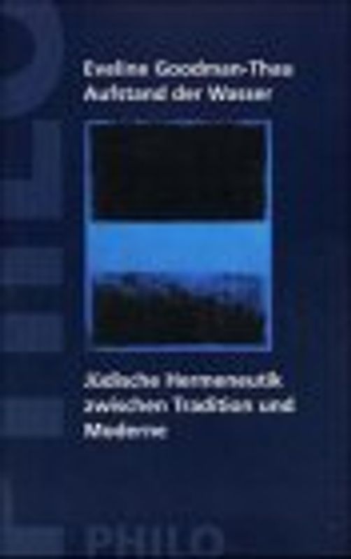 Aufstand der Wasser. Jüdische Hermeneutik zwischen Tradition und Moderne