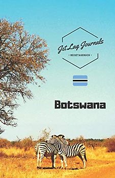 JetLagJournals • Reisetagebuch Botswana: Erinnerungsbuch zum Ausfüllen | Urlaubstagebuch zum Selberschreiben | Reisejournal für die Botswana Reise