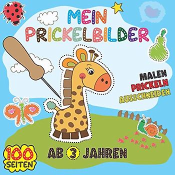 Mein Prickelbilder Ab 3 Jahren : Malen Prickeln Ausschneiden : 100 SEITEN: Bastelbuch für Kinder ab 3