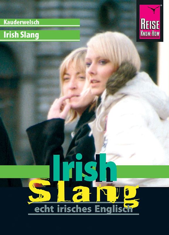 Reise Know-How Sprachführer Irish Slang - echt irisches Englisch