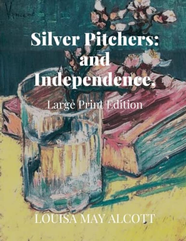 Silver Pitchers: and Independence,: Large Print Edition