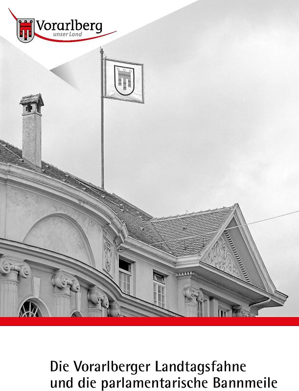 Die Vorarlberger Landtagsfahne und die parlamentarische Bannmeile