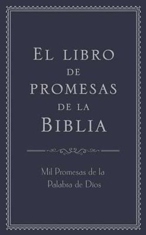 El Libro de Promesas de la Biblia: Mil Promesas de la Palabra de Díos