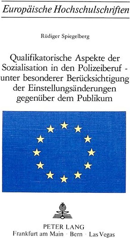 Qualifikatorische Aspekte der Sozialisation in den Polizeiberuf - unter besonderer Berücksichtigung der Einstellungsänderungen gegenüber dem Publikum