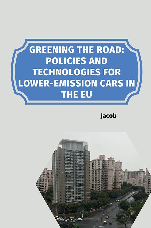 Greening the Road: Policies and Technologies for Lower-Emission Cars in the EU