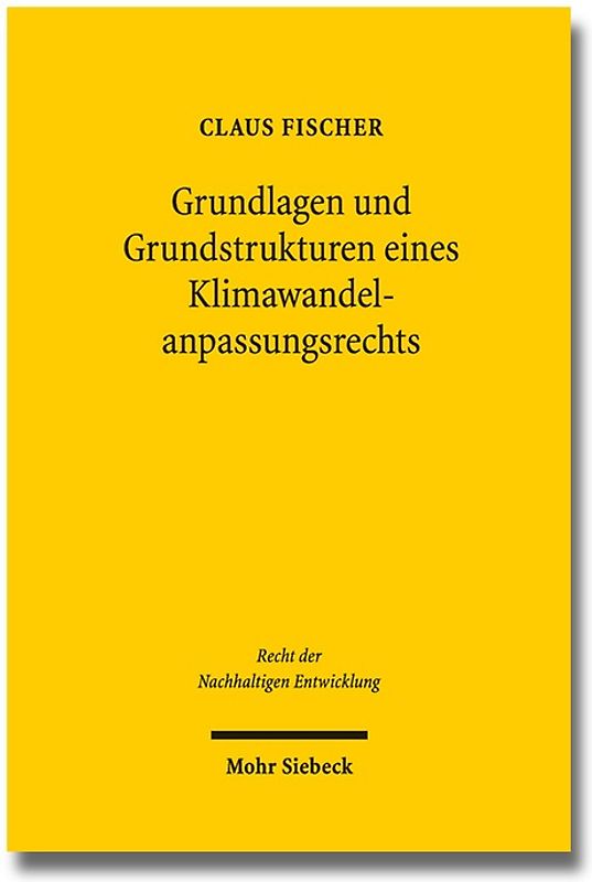 Grundlagen und Grundstrukturen eines Klimawandelanpassungsrechts