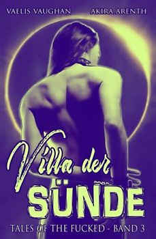 Villa der Sünde: Tales of the Fucked 3 (Tales of the Fucked - Schwule erotische Geschichten auf wahren Begebenheiten, Band 3)