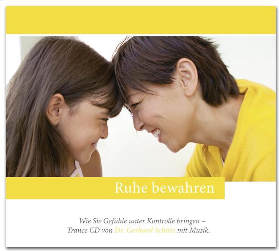 Ruhe bewahren - Wie Sie Gefühle unter Kontrolle bringen