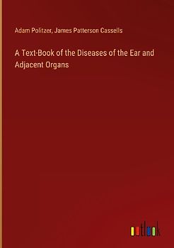 A Text-Book of the Diseases of the Ear and Adjacent Organs