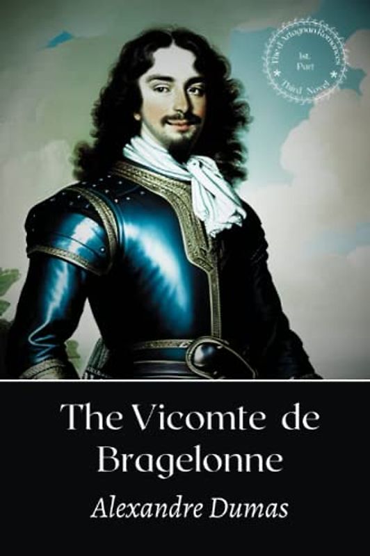 The Vicomte de Bragelonne: The d'Artagnan Series (book 3 of 6)