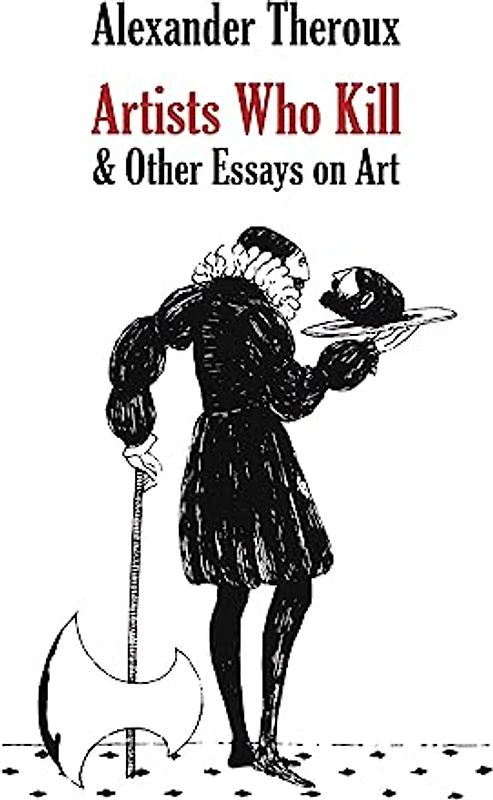 Artists Who Kill & Other Essays on Art