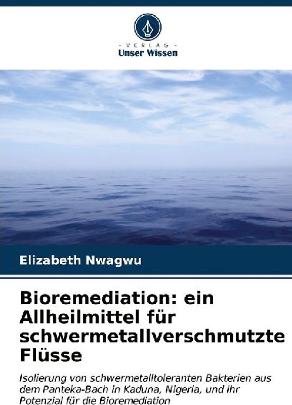 Bioremediation: ein Allheilmittel für schwermetallverschmutzte Flüsse