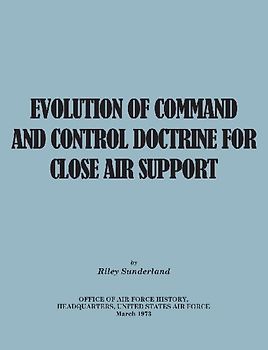 Evolution of Command and Control Doctrine for Close Air Support